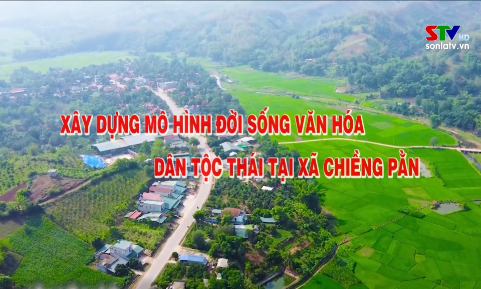 X&acirc;y dựng M&ocirc; h&igrave;nh đời sống văn h&oacute;a d&acirc;n tộc Th&aacute;i tại x&atilde; Chiềng Pằn
