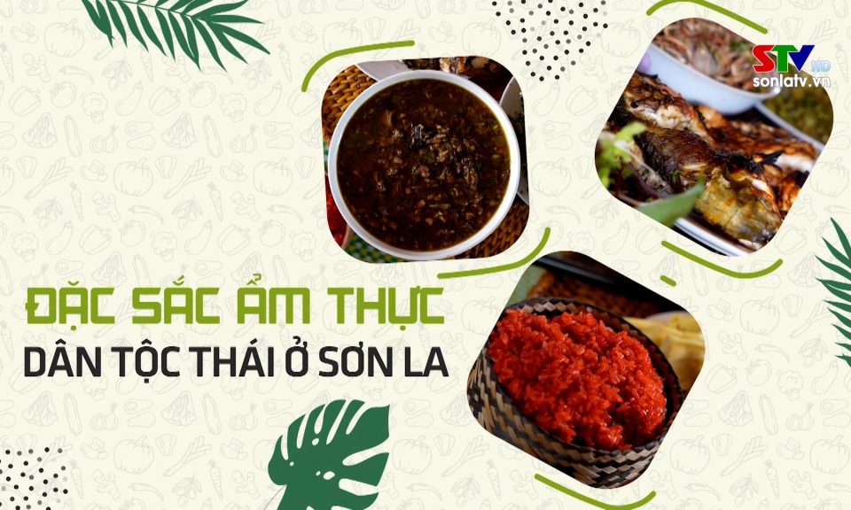 Đặc sắc ẩm thực d&acirc;n tộc Th&aacute;i ở Sơn La