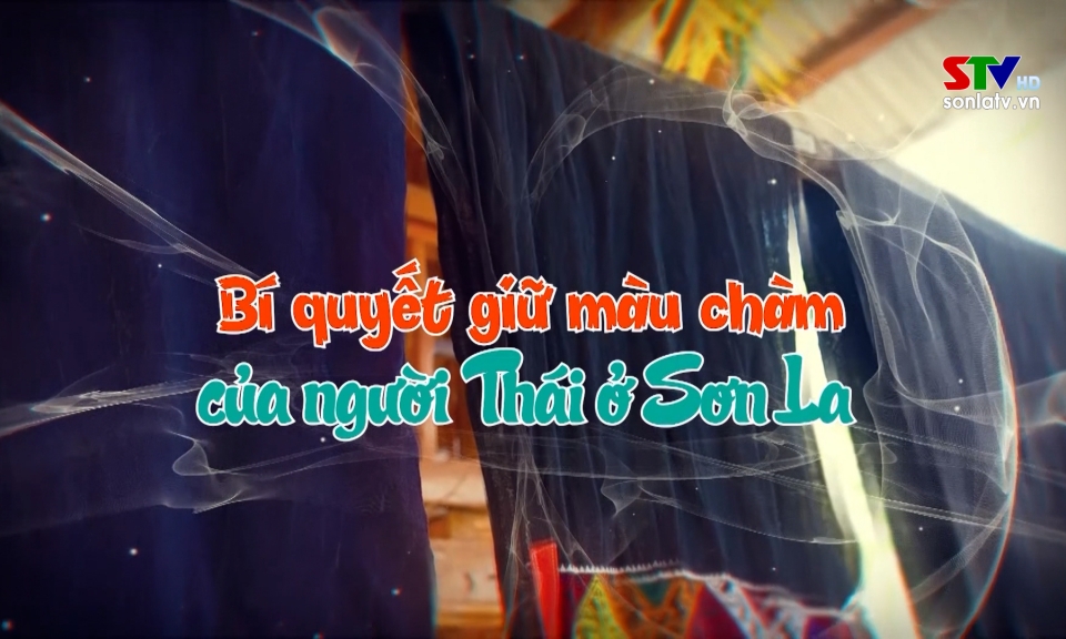 B&iacute; quyết giữ m&agrave;u ch&agrave;m của người Th&aacute;i ở Sơn La